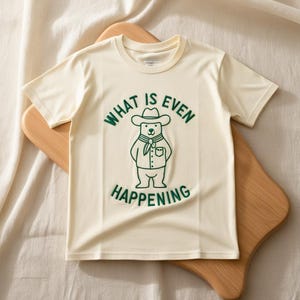 Funny Embroidered Cowboy Bear T-Shirt – What Is Even Happening Shirt – Aesthetic Western Graphic Tee – Soft Unisex Custom Gift Shirt