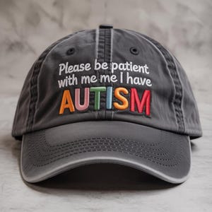 Please Be Patient with Me I Have Autism Embroidered Hat – Custom Washed Cap, Baseball, 2-Tone Cap for Awareness  Support, Mental Health Cap