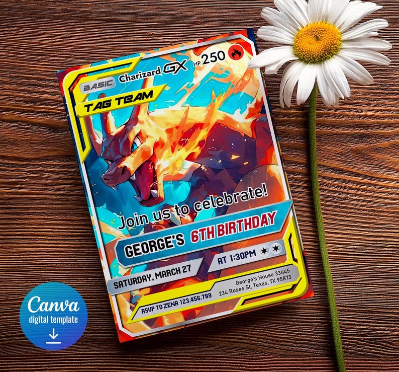 May include: A colorful birthday invitation featuring a Charizard GX card design. The card has a fiery illustration and text that reads "Join us to celebrate! GEORGE'S 6TH BIRTHDAY." The invitation includes date, time, and RSVP information. A daisy flower is next to the invitation.