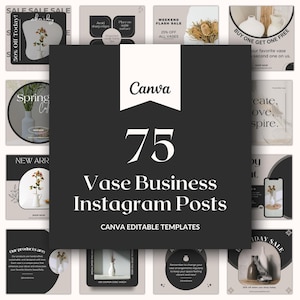 May include: A collection of 75 Canva editable Instagram post templates for a vase business. The templates feature a variety of designs, including floral arrangements, minimalist designs, and sale announcements. The text "Canva" and "75 Vase Business Instagram Posts" are featured in the center of the image.