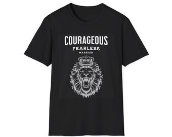 Courageous Fearless Warrior Unisex T-Shirt – Motivational Graphic Tee, Positive Affirmation Apparel, Empowerment Quote Shirt