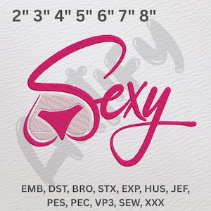 May include: A hot pink embroidered design that says "Sexy" in a cursive font, with a pair of underwear incorporated into the "S". The design is approximately 8 inches wide.
