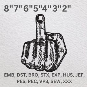 May include: A black and white line art illustration of a middle finger. The image includes the text "8"7" 6"5"4"3"2" EMB, DST, BRO, STX, EXP, HUS, JEF, PES, PEC, VP3, SEW, XXX".
