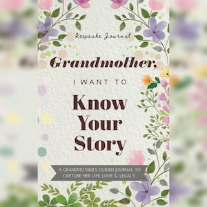 Grandmother, I Want To Know Your Story (Grandmother, I Want To Hear Your Story) Grandma Grandmother Story Grandmother Journal