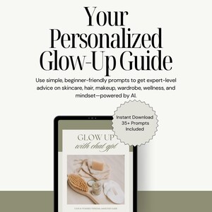 May include: A digital guide titled "Your Personalized Glow-Up Guide" with text about skincare, hair, makeup, and wellness. The guide is displayed on a tablet, with a cover that says "Glow Up with chat gpt". A badge indicates "Instant Download, 35+ Prompts Included".