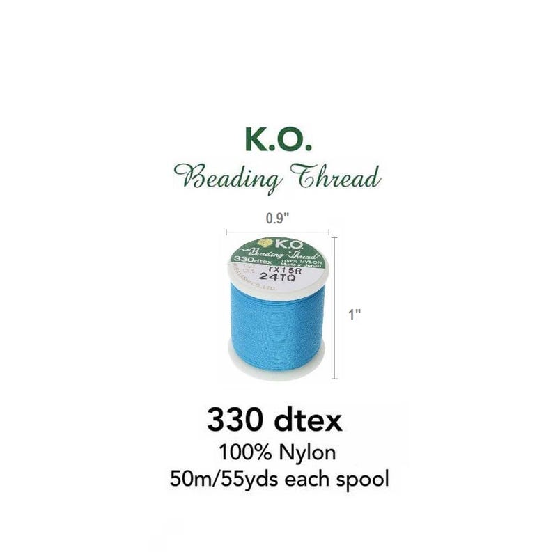 May include: A spool of blue beading thread labeled "K.O. Beading Thread 330 dtex 100% Nylon TX15R 24TQ". The spool is 0.9 inches in diameter and 1 inch in height. The label also states that the spool contains 50 meters or 55 yards of thread.