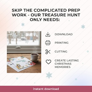 May include: An image promoting a treasure hunt activity. The text reads "Skip the complicated prep work - our treasure hunt only needs: download, printing, cutting, create lasting Christmas memories." A cup of tea sits next to the printed pages.