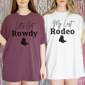 Comfort Colors® My Last Rodeo Bachelorette Shirts, Let&#39;s Get Rowdy Party Tees, Western Bridal Party, Nashville Bachelorette Outfit