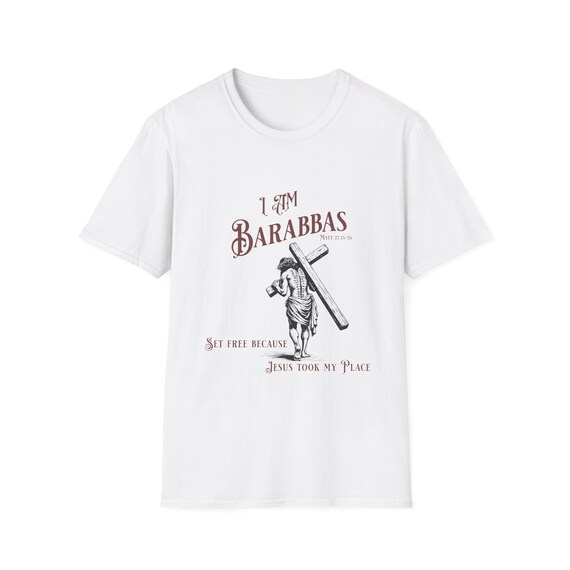 Inspirational Christian T-Shirt, Unisex Softstyle Tee, Faith Apparel, Jesus, Barabbas Quote, Religious Gift, Everyday Wear