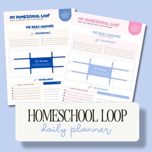 May include: Two daily planner sheets with the text "MY HOMESCHOOL LOOP" and "THE DAILY ANCHORS". The sheets have a blue and pink color scheme with sections for essentials, resources, and notes. A rectangular label at the bottom reads "HOMESCHOOL LOOP daily planner".