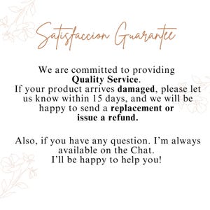 May include: White background with text in brown and black. The text reads "Satisfaccion Guarantee" and details a commitment to quality service, offering replacements or refunds for damaged products within 15 days.