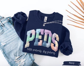 Pediatric Nurse Faux Patchwork  Sweatshirt, Cute Peds Nurse Sweater, Pediatrician Gift Idea,  Nurse Appreciation, Future Pediatric Crew