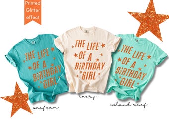 Comfort Colors® The Life Of A Birthday Girl Shirt, Glitter Birthday Tee For Women, Trendy Party Outfit, BFF Birthday Gift, Showgirl Era Top
