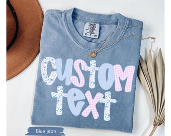 Comfort Colors® Custom Text Shirt, Personalized Floral Tee, Custom Quote Gift, Custom Name Shirt, Bridal Party Shirt, Personalized Gift Tee