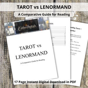 May include: A 17-page digital PDF guide titled TAROT vs LENORMAND: A Comparative Guide for Reading by Ember Digitals. The document features a cover page, a table of contents, and informational text pages detailing reading techniques.