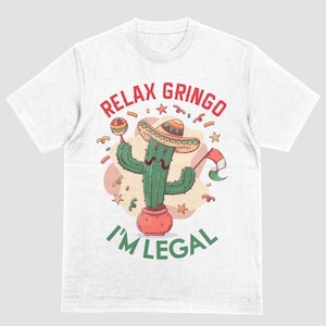 Relax Gringo, I’m Legal Cinco de Mayo PNG | Funny & Hilarious Quote Design | Digital Download for T-shirts, Mugs, and Party Decor