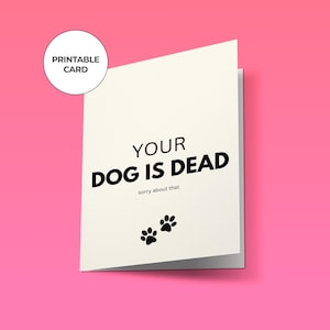 Dein Hund ist tot | Druckbare Karte | Hundeverlust Karte | Lustige Hunde-Gedenkkarte | Trauer Unterstützung Geschenk | Hundeliebhaber Beileid Karte