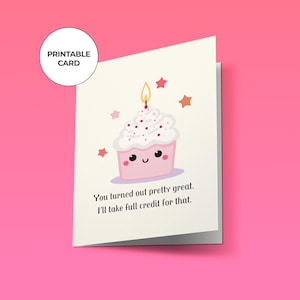 Cartão de aniversário engraçado para filha - Cartão para impressão - “Assuma todo o crédito” - Da mãe ou do pai