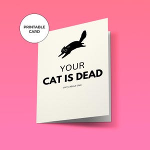Il tuo gatto è morto / Biglietto di auguri per la perdita di un gatto / Biglietto stampabile / Biglietto commemorativo divertente per gatti / Regalo di supporto al lutto / Biglietto di condoglianze per gli amanti dei gatti
