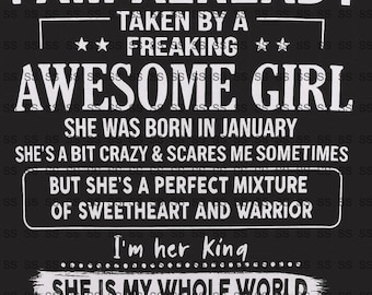 Sorry I’m Already Taken by a Freaking Awesome Girl Born in January - Funny Boyfriend Husband Shirt - Sweetheart and Warrior Love Gift PNG