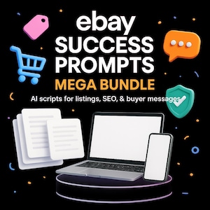 May include: A digital graphic promoting "ebay SUCCESS PROMPTS MEGA BUNDLE." The image features a laptop, smartphone, and documents, along with icons of a shopping cart, price tag, chat bubble, and shield. Text reads "AI scripts for listings, SEO, & buyer messages."