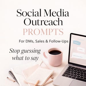 May include: Image featuring a laptop, a pink mug with coffee, and stationery. The text reads "Social Media Outreach PROMPTS For DMs, Sales & Follow-Ups. Stop guessing what to say."
