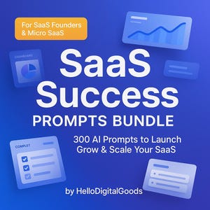 May include: A digital graphic with the words "SaaS Success PROMPTS BUNDLE" in large white letters on a blue gradient background. The text "300 AI Prompts to Launch Grow & Scale Your SaaS" is also visible. Additional text includes "For SaaS Founders & Micro SaaS" and "by HelloDigitalGoods".