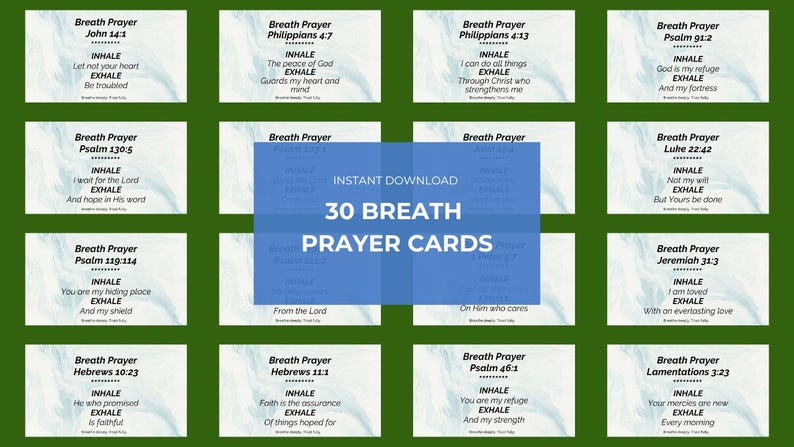 May include: A collection of 30 Breath Prayer cards with a green background. Each card features a Bible verse, with the words "INHALE" and "EXHALE" in bold. A blue rectangle in the center reads "INSTANT DOWNLOAD 30 BREATH PRAYER CARDS."