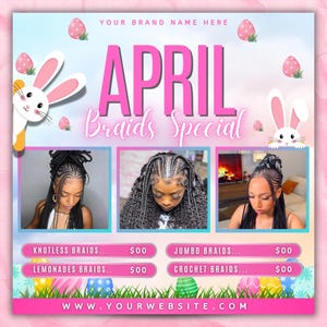 May include: A pink and blue flyer with a bunny rabbit and Easter eggs. The text reads "April Braids Special" and lists prices for knotless braids, lemonade braids, jumbo braids, and crochet braids. The website address is www.yourwebsite.com.