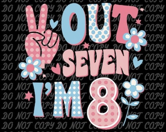 Peace Out Seven I'm 8 Eight Year Old Girl, 8th Birthday T-Shirt png