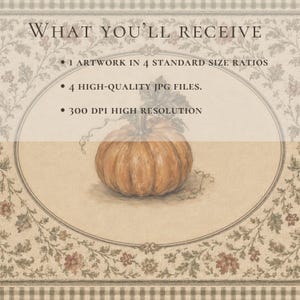 May include: A digital artwork file featuring a central orange pumpkin illustration inside an oval frame with floral borders. Text reads: WHAT YOU'LL RECEIVE, 1 ARTWORK IN 4 STANDARD SIZE RATIOS, 4 HIGH-QUALITY JPG FILES, 300 DPI HIGH RESOLUTION.