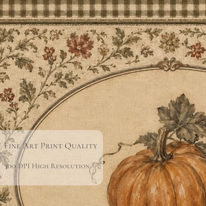 May include: A decorative print featuring a large orange pumpkin with green leaves and vines, set against a beige background with a floral border and a brown gingham top edge. Text reads: Fine Art Print Quality, 300 DPI High Resolution.