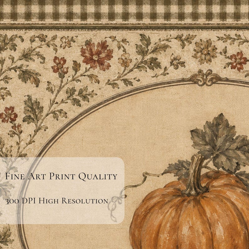 May include: A decorative print featuring a large orange pumpkin with green leaves and vines, set against a beige background with a floral border and a brown gingham top edge. Text reads: Fine Art Print Quality, 300 DPI High Resolution.