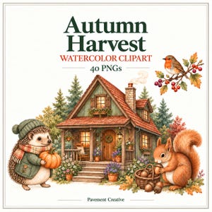 May include: A digital illustration titled Autumn Harvest Watercolor Clipart 40 PNGs by Pavement Creative. It features a wooden cabin with a red roof, a hedgehog in a green coat holding a pumpkin, a squirrel with a basket of acorns, and a robin.