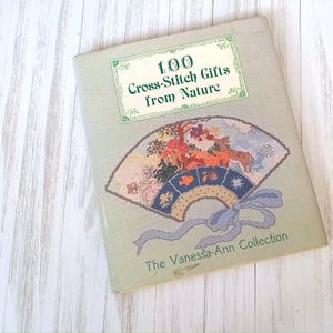 100 Cross-Stitch Gifts From Nature, The Vanessa-Ann Collection, Hardback Cross Stitch Pattern Book, 1989, Craft Book, Needlework