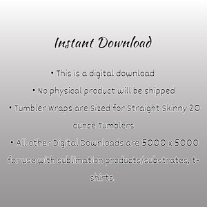 May include: Instant Download text with instructions for digital downloads. This digital download is for sublimation products and includes a note that tumbler wraps are sized for 20 ounce tumblers.