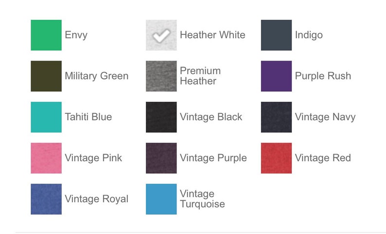May include: A color chart showing 14 different t-shirt colors. The colors are: Envy, Heather White, Indigo, Military Green, Premium Heather, Purple Rush, Tahiti Blue, Vintage Black, Vintage Navy, Vintage Pink, Vintage Purple, Vintage Red, Vintage Royal, and Vintage Turquoise.