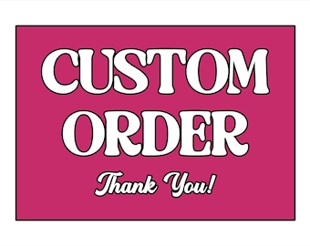 Custom Order - Reserved for Kimberly