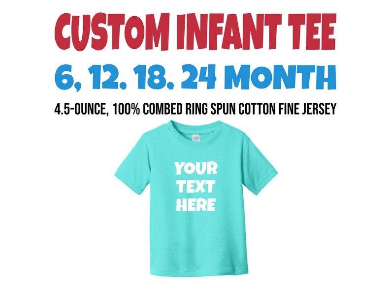 Puede incluir: Una camiseta de beb&eacute; de color azul turquesa con mangas cortas. La camiseta tiene el texto "YOUR TEXT HERE" impreso en blanco en la parte delantera. La camiseta est&aacute; hecha de jersey fino de algod&oacute;n peinado y hilado en anillo de 4,5 onzas, 100%. La camiseta est&aacute; disponible en tallas 6, 12, 18 y 24 meses.