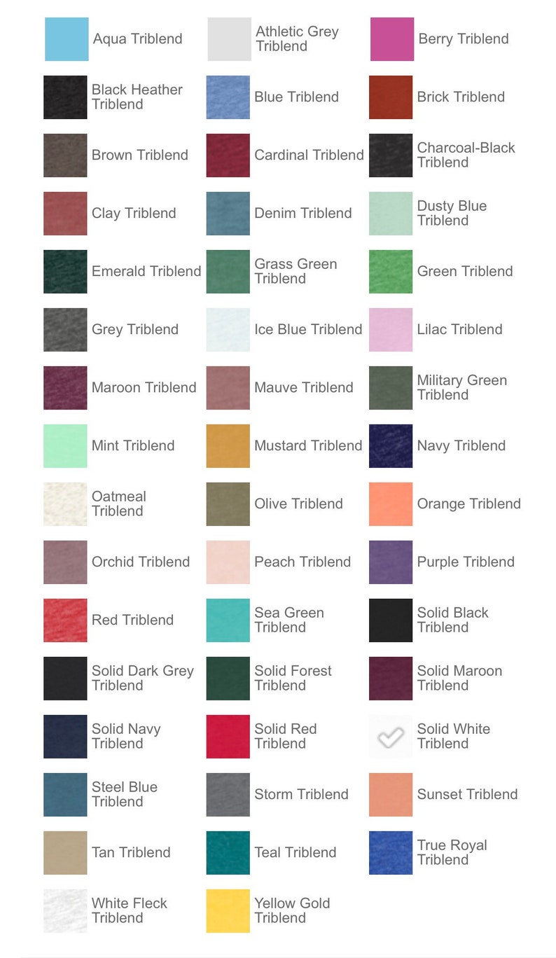 May include: A color chart of 36 different triblend t-shirt colors. The colors are arranged in rows of six, with each color labeled with its name. The colors include aqua, athletic grey, berry, black heather, blue, brick, cardinal, charcoal-black, clay, denim, dusty blue, emerald, grass green, green, grey, ice blue, lilac, maroon, mint, mustard, navy, oatmeal, olive, orchid, peach, orange, purple, red, solid dark grey, solid navy, sea green, solid forest, solid red, solid black, solid maroon, solid white, steel blue, storm, tan, teal, sunset, true royal, white fleck, and yellow gold.