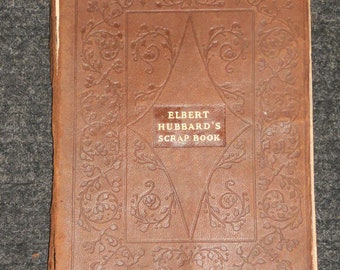 Vintage ELBERT HUBBARDS Scrap BOOK 1923