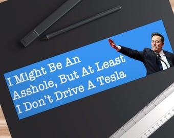 At Least I Dont Drive A Tesla Bumper Sticker 11 x 3 Elon Musk Salute