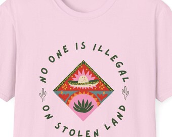 No One Is Illegal On Stolen Land T-Shirt, Human Rights Unisex Tee