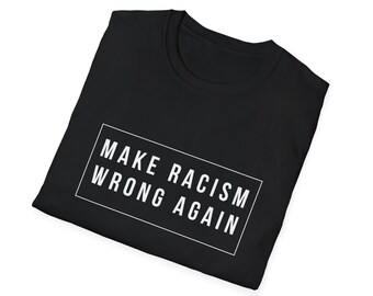 Make Racism Wrong Again T-Shirt, Unisex Human Rights Tee