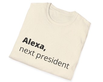 Alexa Next President T-Shirt, Funny Political Tee
