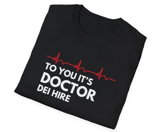 Doctor DEI Hire T-Shirt, Funny Feminist Gift