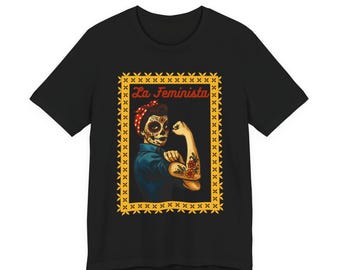 La Feminist Shirt - Rosie the Riverter - Mexican Culture - Empowering Latina