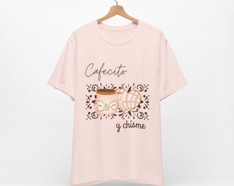 Cafecito y Chisme Shirt - Latina Coffee T-shirt - Mexican Culture