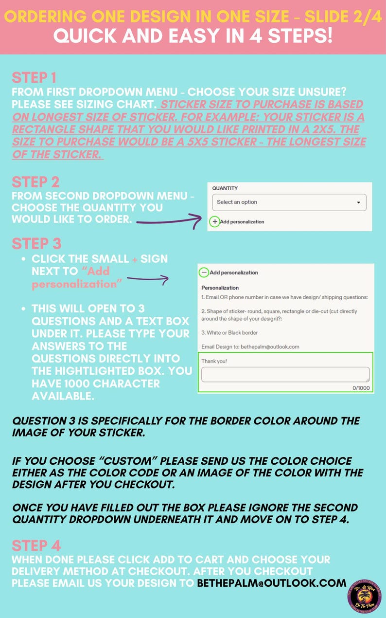 May include: A light blue instructional graphic with pink text detailing a four-step ordering process for stickers. It includes dropdown menu examples, a personalization text box, and instructions to email designs to bethepalm@outlook.com.
