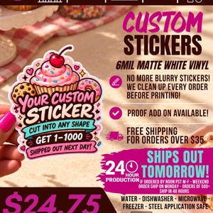 May include: A custom sticker featuring a pink cupcake with a cherry, a chocolate chip cookie, and a donut. The text reads: Your Custom Sticker, Cut Into Any Shape, Get 1-1000, Shipped Out Next Day. The sticker is made of 6 mil matte white vinyl.